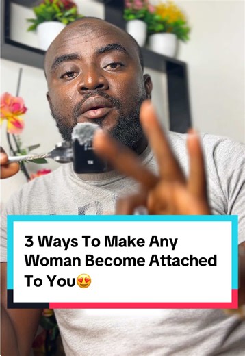 3 Ways To Make Any #Woman Become #Attached To You😍 #attractive #loveyou #relationship #advisergh #Girlfriend #marriage