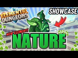 [FULL] NEWEST Nature Element SHOWCASE | ELEMENTAL DUNGEONS