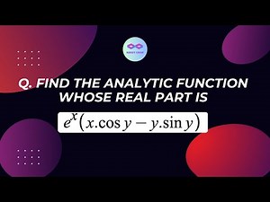 Find the analytic function whose real part is e^x(x cosy - y siny) | NERDY CREW