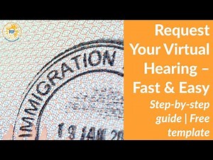 Tutorial: How to Request a Virtual Immigration Hearing (Step-by-Step Guide + Free Template)