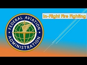 FAA Training Video In Flight Fire Fighting