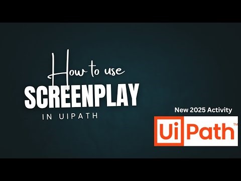 Master the Screenplay Activity in UiPath | Step-by-Step Guide for Better Automation