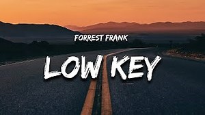 LOW KEY Lyrics - FORREST FRANK | eLyrics.net