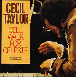 Cecil Taylor - Cell Walk For Celeste