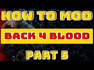 How to Mod Back 4 Blood - Part 5: Model Changes (Note: Difficult)