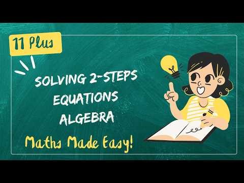 11+ Algebra: Easy Method for 2-Step Equations + Practice Questions