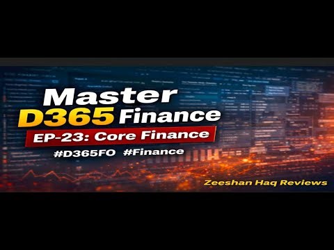 Mastering in D365 Core Finance EP-23 #usa #finance #d365fo #zeeshanhaqreviews