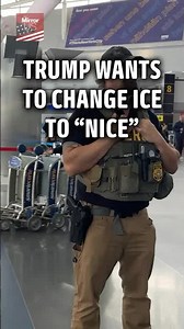 Trump endorses changing ICE to 'NICE'
