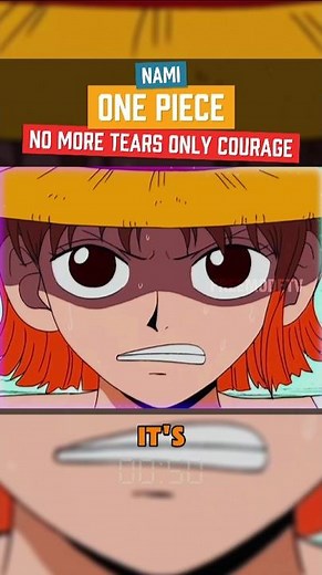 Nami: No More Tears, Only Courage 🍊💧💪 ONE PIECE