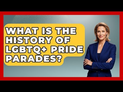 What Is The History Of LGBTQ+ Pride Parades? - Moments That Changed Everything