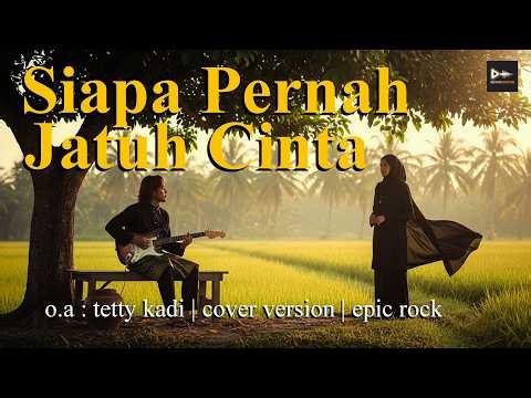 Siapa Pernah Jatuh Cinta - Tetty Kadi | Cover Version Slow Rock