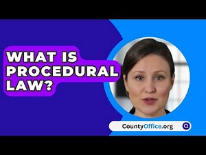 What Is Procedural Law? - CountyOffice.org
