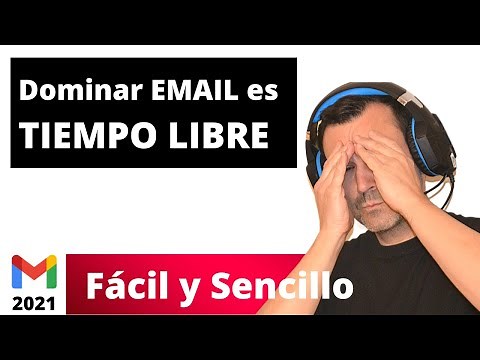🔵 GMAIL TUTORIAL 2021 [Organízate y CONTROLA TU VIDA 👊]