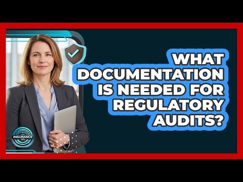What Documentation Is Needed For Regulatory Audits?