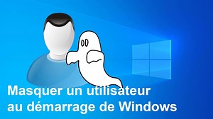 Masquer un utilisateur au démarrage de Windows