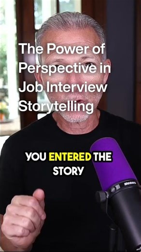 Job Interview Storytelling ProTip: Perspective Matters!