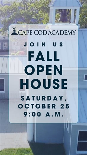 Join us on Saturday, October 25th at 9:00 a.m. for an Admissions Open House. Families of students entering grades K-12 are invited to attend and learn about Cape Cod Academy’s signature programs, distinctive curriculum, extracurricular activities, and personalized approach to learning. Families will meet faculty and staff and tour our 44-acre campus. Learn more: https://www.capecodacademy.org/admissions/inquire-and-tour | Cape Cod Academy