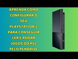 Aprenda como configurar o seu PlayStation 2 para conseguir ler e rodar jogos do ps2 pelo pendrive