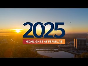 2025 Fermilab Highlights