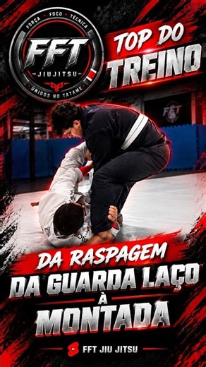 Top do Treino: Da Raspagem na Guarda Laço à Montada | FFT BJJ