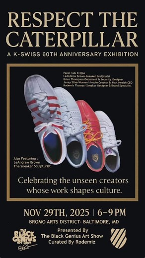 The Black Genius Art Show proudly presents its next landmark exhibition: Respect The Caterpillar — debuting November 29th, 2025 in the Bromo Arts District, Baltimore, MD. A museum-style experience, Respect The Caterpillar celebrates 60 years of K-Swiss, tracing the journey from the iconic K-Swiss Classic to the fresh creative energy of Carrots by Anwar Carrots and Rakeem Miles. This exhibition honors the evolution of sneaker culture through craftsmanship, heritage, and legacy. The installation t