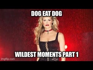 Dog Eat Dog Wildest Moments Part 1 (1080p HD)
