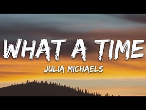 Julia Michaels - What A Time (Lyrics) ft. Niall Horan | 15 Min