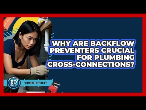 Why Are Backflow Preventers Crucial For Plumbing Cross-connections? - Plumbing DIY Daily