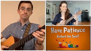 Have Patience (Herbert the Snail)