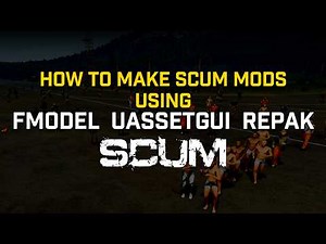 How to Make Scum Mods Using Fmodel, UassetGUI, Repak & Creating and Installing Your First Mod