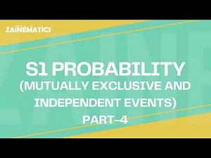 S1 PROBABILITY | MUTUALLY EXCLUSIVE AND INDEPENDENT EVENTS PART 4 | (2023-2024)