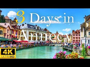 How to Spend 3 Days in ANNECY France | The Perfect Itinerary