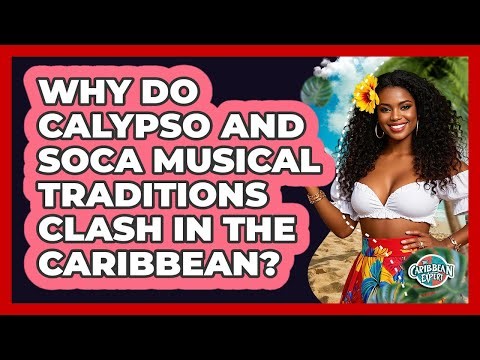 Why Do Calypso And Soca Musical Traditions Clash In The Caribbean? - The Caribbean Expert
