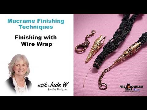 Macramé Finishing Techniques: Finishing with Wire Wrap