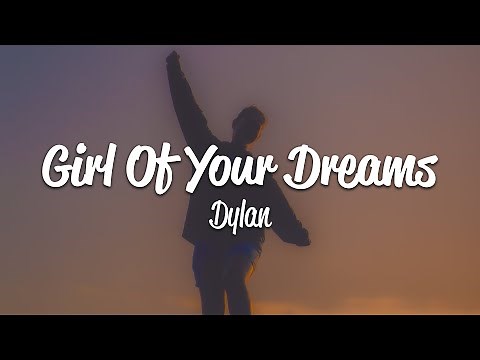 Dylan - Girl Of Your Dreams (Lyrics)