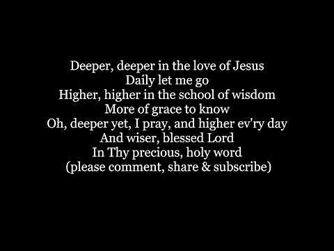 DEEPER DEEPER in the love of JESUS Hymn Lyrics Words text trending sing along song music