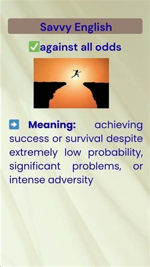 Speak Naturally: “against all odds”