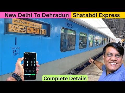 NEW DELHI To DEHRADUN | DEHRADUN SHATABDI EXPRESS | Executive Class | Full Info | Travel Logs |
