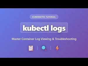 kubectl logs: Master Kubernetes Container Log Viewing & Troubleshooting Tutorial