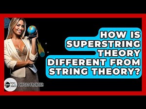 How Is Superstring Theory Different From String Theory? - Physics Frontier