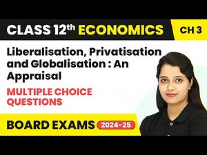 Liberalisation, Privatisation and Globalisation: An Appraisal - MCQs | Class 12 Economics Chapter 3