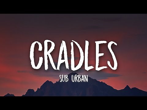 Sub Urban - Cradles (Lyrics) 🎵
