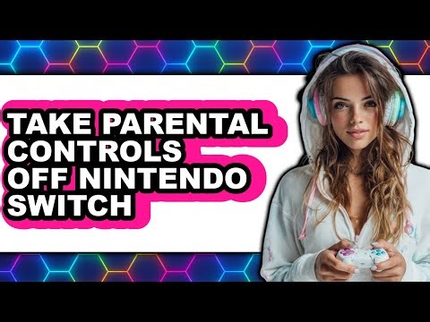 How to Take Parental Controls Off Nintendo Switch (full Guide)