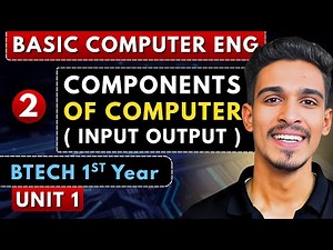 Lec 2 | Components of Computer ( Input & Output Unit ) | Basic Computer Engineering | BTech 1st Year