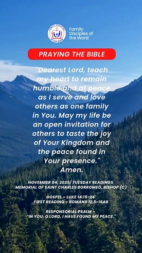 Am I responding joyfully to God’s invitation to serve and love others? Do I live with humility and unity as a member of Christ’s body? Where do I find my true peace — in the world, or in God alone? Today, I choose to live humbly and peacefully — serving with love, responding joyfully to God’s call, and allowing my life to be an invitation for others to share in His Kingdom. | Family Disciples of the Word