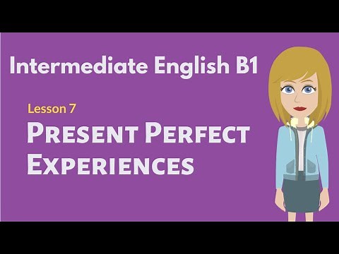 Intermediate English Conversation #7 Present Perfect for Talking about Experiences
