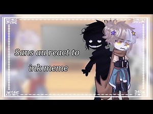 //Sans au reacts meme//ink sans part🖤//part 1/?//