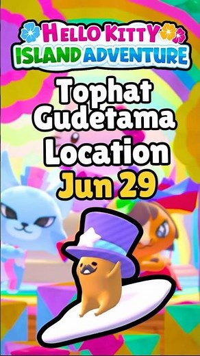 🥚Tophat Gudetama Location┃June 29┃Plans 4 Guide┃Hello Kitty Island Adventure