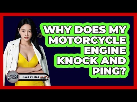 Why Does My Motorcycle Engine Knock And Ping? - Ride or Die Motorcycles