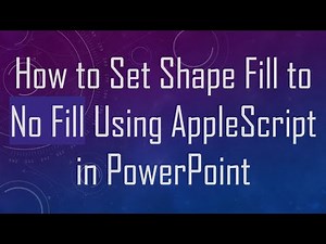 How to Set Shape Fill to No Fill Using AppleScript in PowerPoint